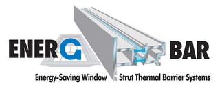 ENERG BAR ENERGY-SAVING WINDOW STRUT THERMAL BARRIER SYSTEMS trademark