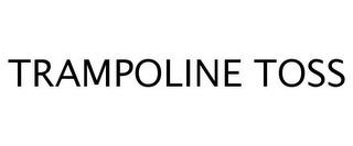 TRAMPOLINE TOSS trademark