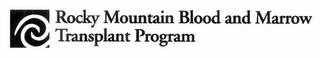 ROCKY MOUNTAIN BLOOD AND MARROW TRANSPLANT PROGRAM trademark