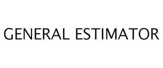 GENERAL ESTIMATOR trademark