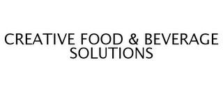 CREATIVE FOOD & BEVERAGE SOLUTIONS trademark