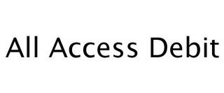 ALL ACCESS DEBIT trademark