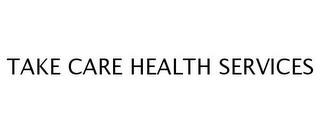 TAKE CARE HEALTH SERVICES trademark