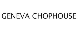 GENEVA CHOPHOUSE trademark