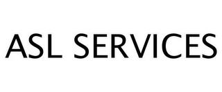 ASL SERVICES trademark