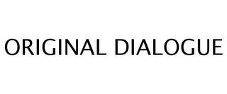 ORIGINAL DIALOGUE trademark