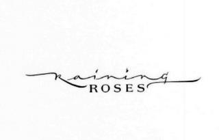 RAINING ROSES trademark