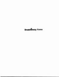 BREAKAAWAY FARES trademark