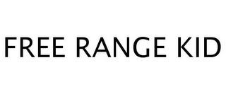 FREE RANGE KID trademark