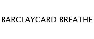 BARCLAYCARD BREATHE trademark