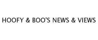 HOOFY & BOO'S NEWS & VIEWS trademark