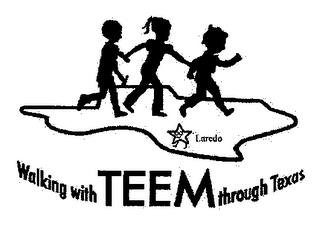 WALKING WITH TEEM THROUGH TEXAS LAREDO trademark