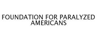 FOUNDATION FOR PARALYZED AMERICANS trademark