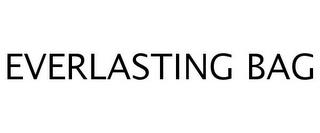 EVERLASTING BAG trademark