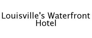 LOUISVILLE'S WATERFRONT HOTEL trademark