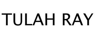 TULAH RAY trademark