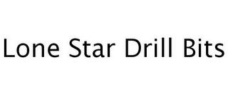 LONE STAR DRILL BITS trademark