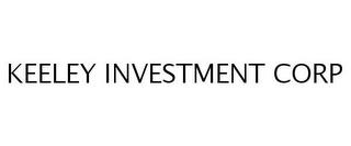 KEELEY INVESTMENT CORP trademark