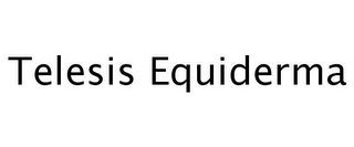 TELESIS EQUIDERMA trademark