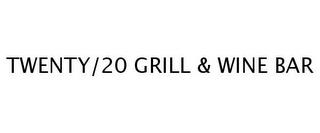 TWENTY/20 GRILL & WINE BAR trademark