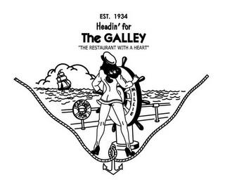 EST. 1934 HEADIN' FOR THE GALLEY "THE RESTAURANT WITH A HEART" CAPTAIN RON MILLIE trademark