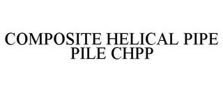 COMPOSITE HELICAL PIPE PILE CHPP trademark