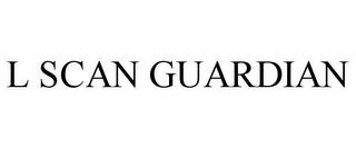 L SCAN GUARDIAN trademark