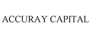 ACCURAY CAPITAL trademark