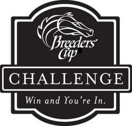 BREEDERS' CUP CHALLENGE WIN AND YOU'RE IN. trademark