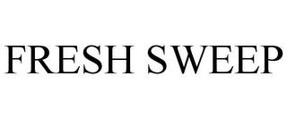 FRESH SWEEP trademark