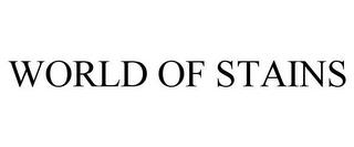 WORLD OF STAINS trademark