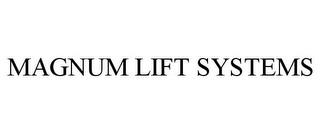 MAGNUM LIFT SYSTEMS trademark