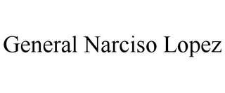 GENERAL NARCISO LOPEZ trademark