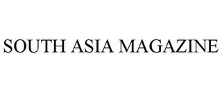 SOUTH ASIA MAGAZINE trademark