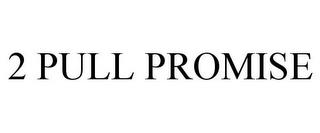 2 PULL PROMISE trademark