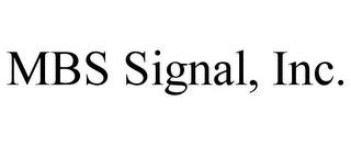 MBS SIGNAL, INC. trademark