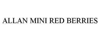 ALLAN MINI RED BERRIES trademark