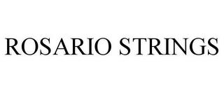 ROSARIO STRINGS trademark