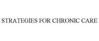 STRATEGIES FOR CHRONIC CARE trademark