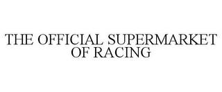 THE OFFICIAL SUPERMARKET OF RACING trademark