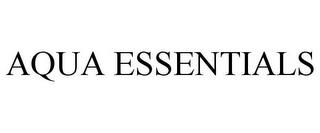 AQUA ESSENTIALS trademark