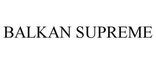 BALKAN SUPREME trademark