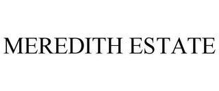 MEREDITH ESTATE trademark