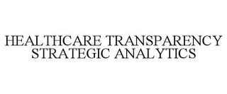 HEALTHCARE TRANSPARENCY STRATEGIC ANALYTICS trademark