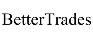 BETTERTRADES trademark