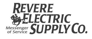 REVERE ELECTRIC SUPPLY CO. MESSENGER OF SERVICE trademark