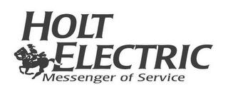 HOLT ELECTRIC MESSENGER OF SERVICE trademark