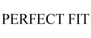 PERFECT FIT trademark