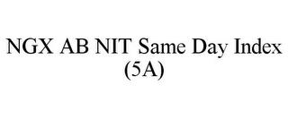 NGX AB NIT SAME DAY INDEX (5A) trademark