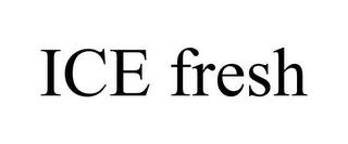 ICE FRESH trademark